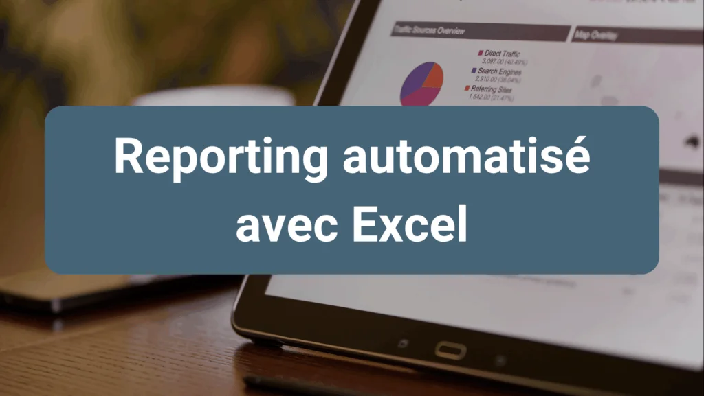 Reporting automatisé avec Excel pour améliorer la gestion des données en entreprise