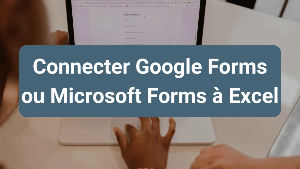 Connexion de Google Forms et Microsoft Forms à Excel pour automatiser la collecte de données