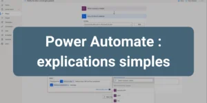 Explication simple de Power Automate pour automatiser les tâches sans coder avec Microsoft 365