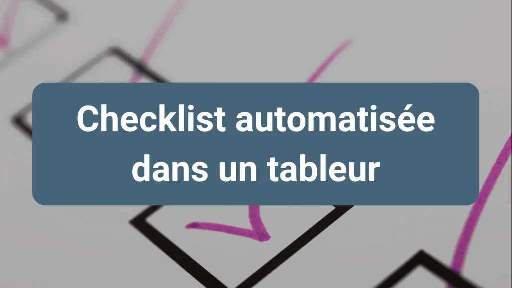 Création d’une checklist automatisée dans Excel pour simplifier le suivi des tâches et des projets.