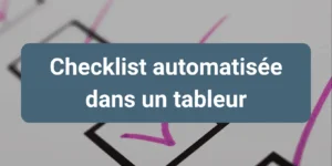 Création d’une checklist automatisée dans Excel pour simplifier le suivi des tâches et des projets.