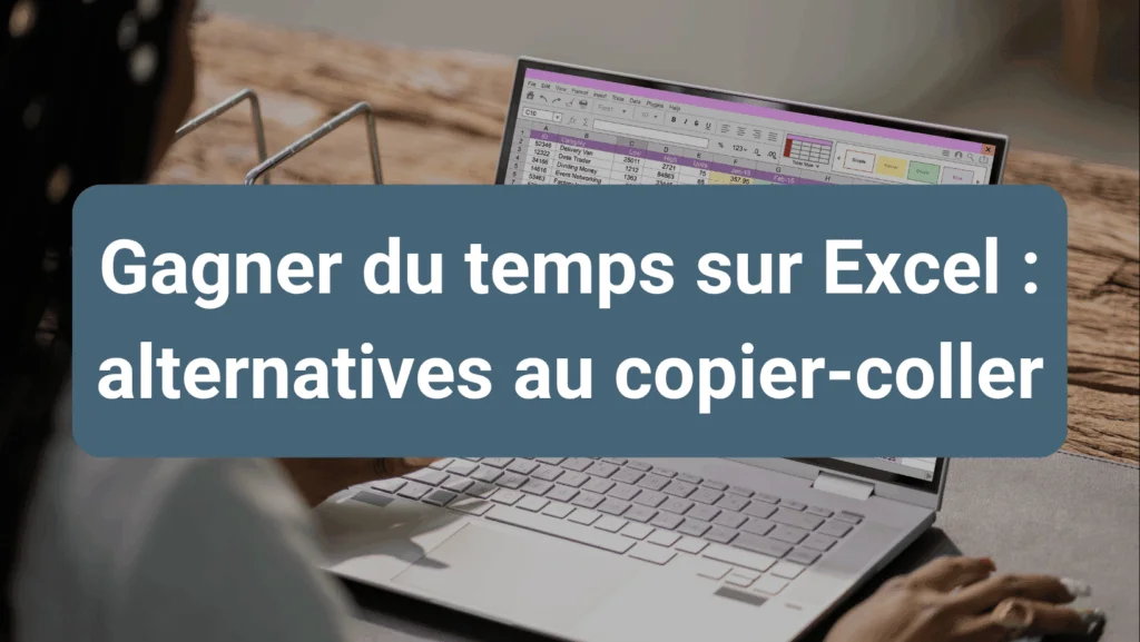Solutions pour éviter le copier-coller manuel et automatiser la gestion des données dans Excel