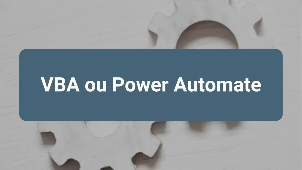 Comparatif entre VBA et Power Automate pour choisir la meilleure solution d’automatisation d’entreprise selon vos besoins et outils Microsoft 365.