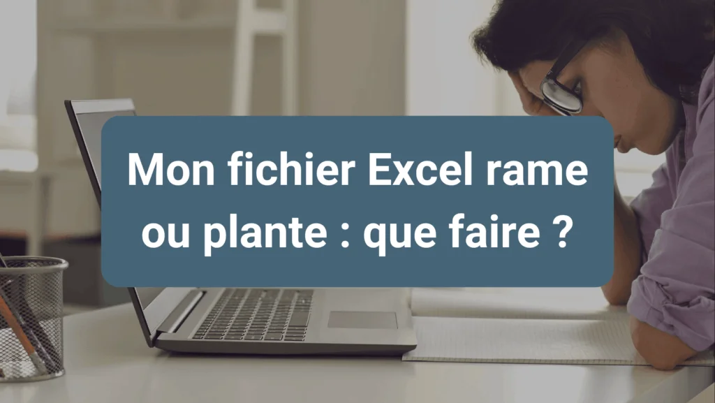 Solutions pour accélérer un fichier Excel lent et éviter les plantages