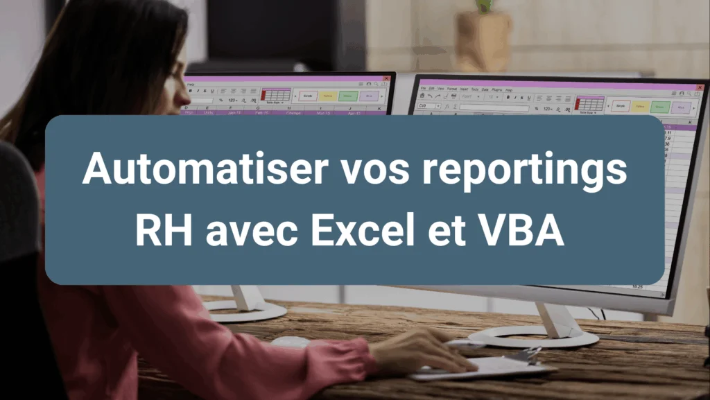 Automatisation des reportings RH grâce à Excel et VBA pour fiabiliser et accélérer la production d’indicateurs
