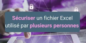 Bonnes pratiques pour sécuriser un fichier Excel utilisé par plusieurs collaborateurs